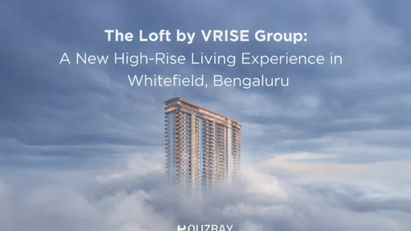The Loft by VRISE Group: A New High-Rise Living Experience in Whitefield, Bengaluru