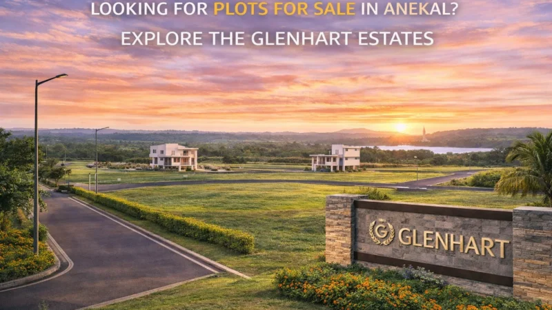 Looking for Plots for Sale in Anekal? Explore The Glenhart Estates