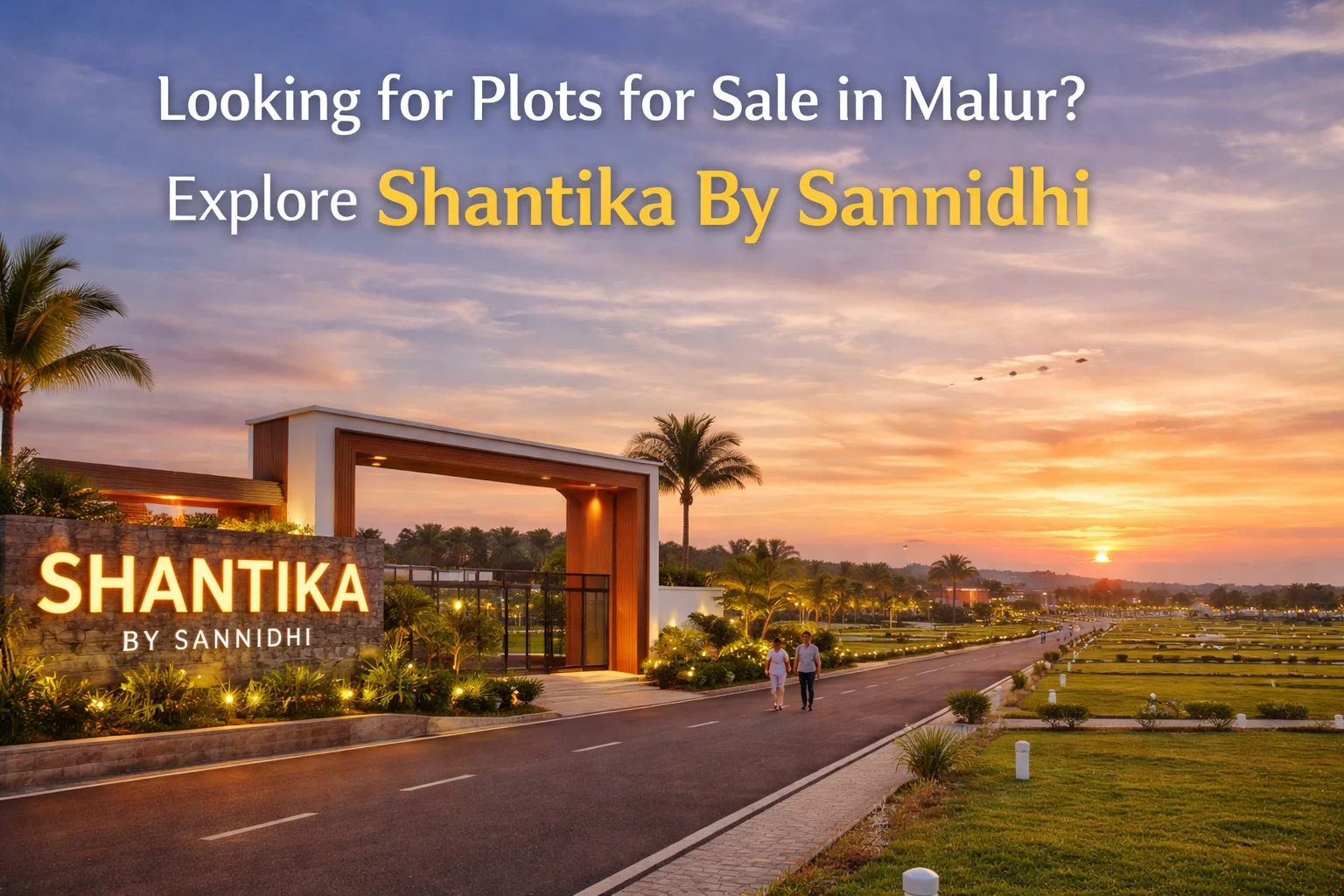 Looking for Plots for Sale in Malur? Explore Shantika By Sannidhi