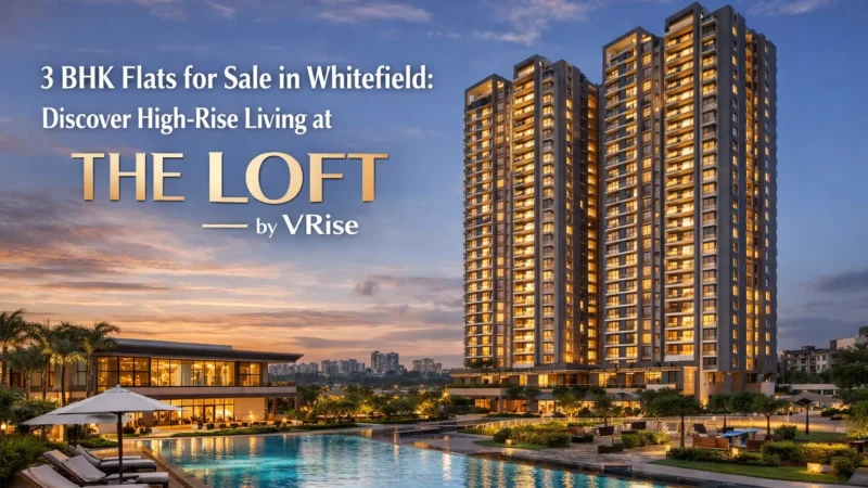3 BHK Flats for Sale in Whitefield: Discover High-Rise Living at The Loft by VRise