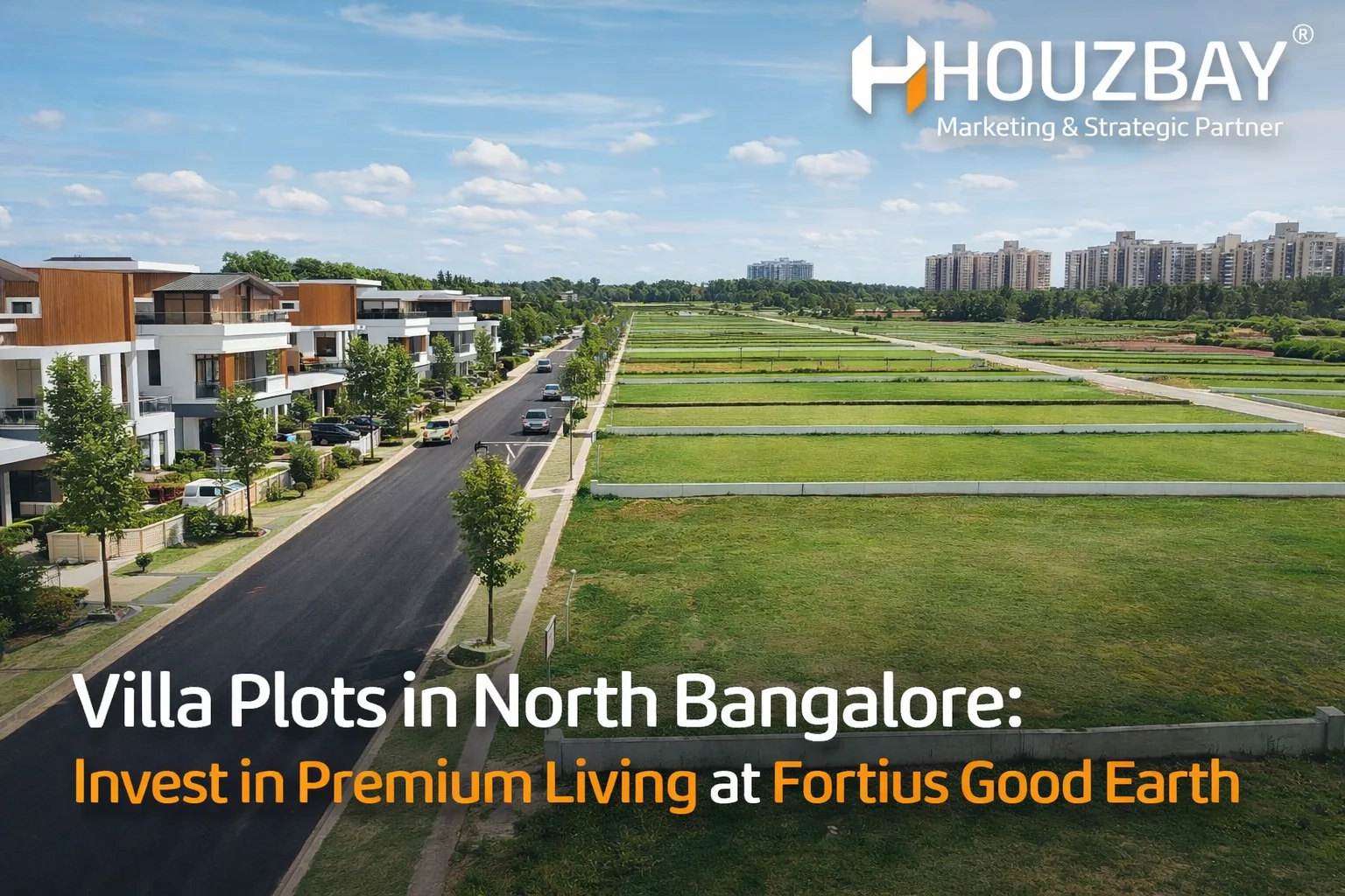 Villa Plots in North Bangalore: Invest in Premium Living at Fortius Good Earth