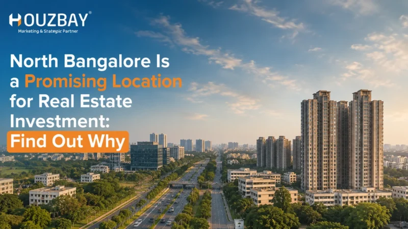 North Bangalore Is a Promising Location for Real Estate Investment: Find Out Why