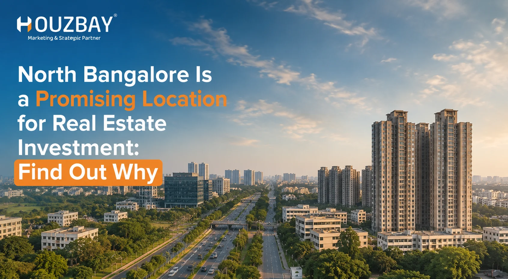 North Bangalore Is a Promising Location for Real Estate Investment: Find Out Why