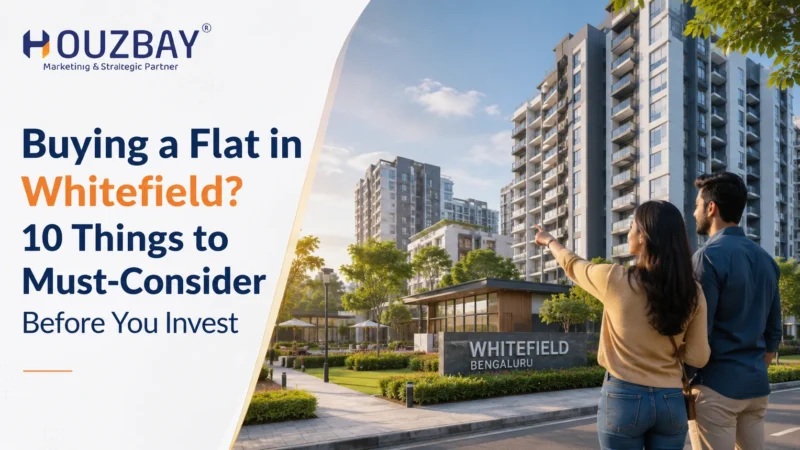 Buying a Flat in Whitefield? 10 Things to Must-Consider Before You Invest